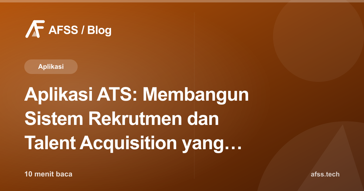 Aplikasi ATS: Membangun Sistem Rekrutmen dan Talent Acquisition yang Efisien