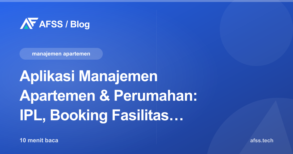 Aplikasi Manajemen Apartemen & Perumahan: IPL, Booking Fasilitas, dan Keamanan Terpadu