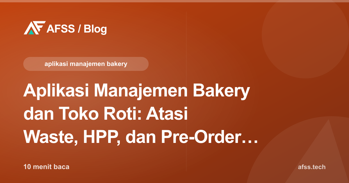 Aplikasi Manajemen Bakery dan Toko Roti: Atasi Waste, HPP, dan Pre-Order Kue