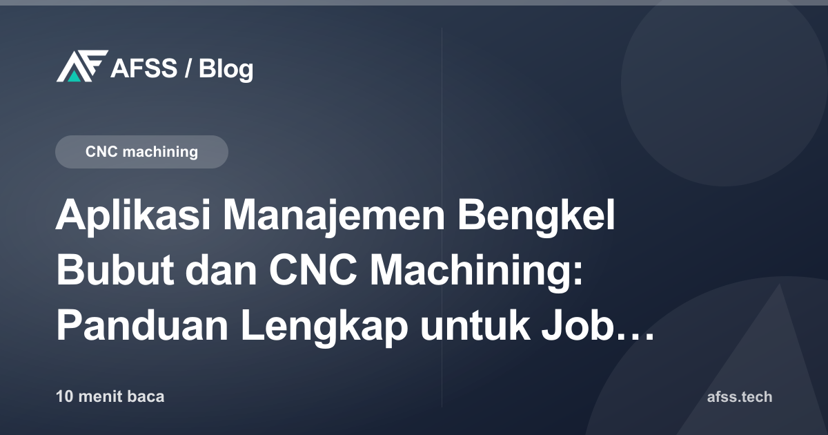 Aplikasi Manajemen Bengkel Bubut dan CNC Machining: Panduan Lengkap untuk Job Shop Presisi