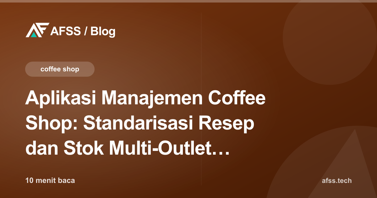 Aplikasi Manajemen Coffee Shop: Standarisasi Resep dan Stok Multi-Outlet Kedai Kopi