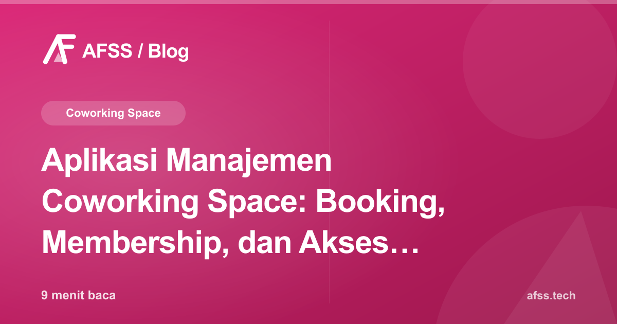 Aplikasi Manajemen Coworking Space: Booking, Membership, dan Akses Terintegrasi