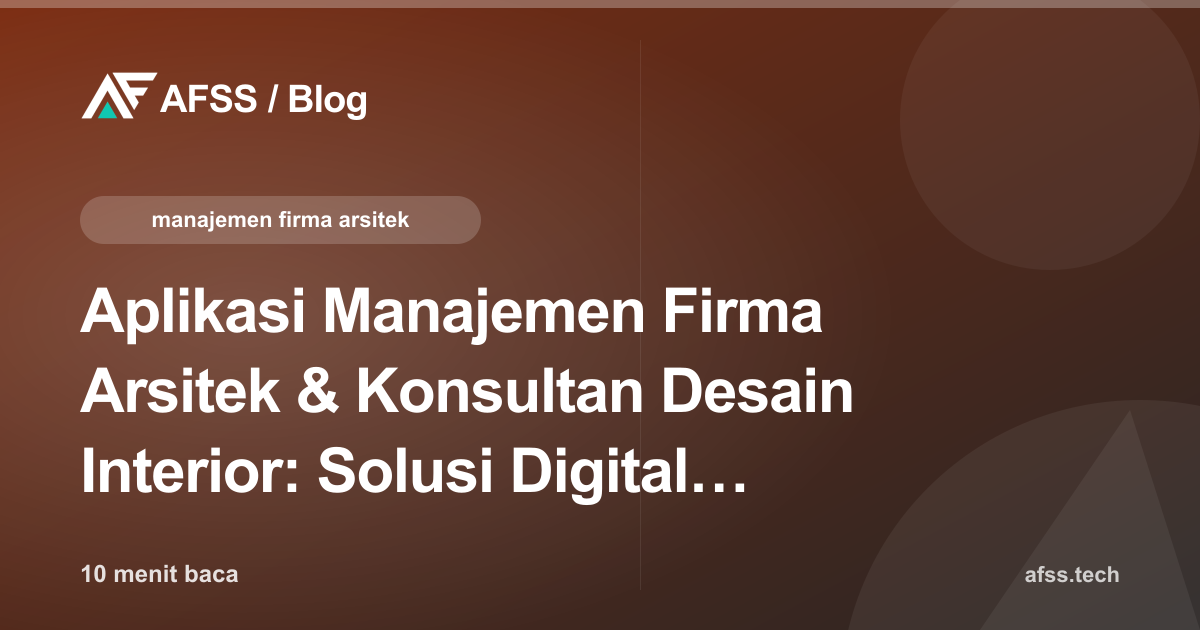 Aplikasi Manajemen Firma Arsitek & Konsultan Desain Interior: Solusi Digital untuk Studio yang Makin Sibuk