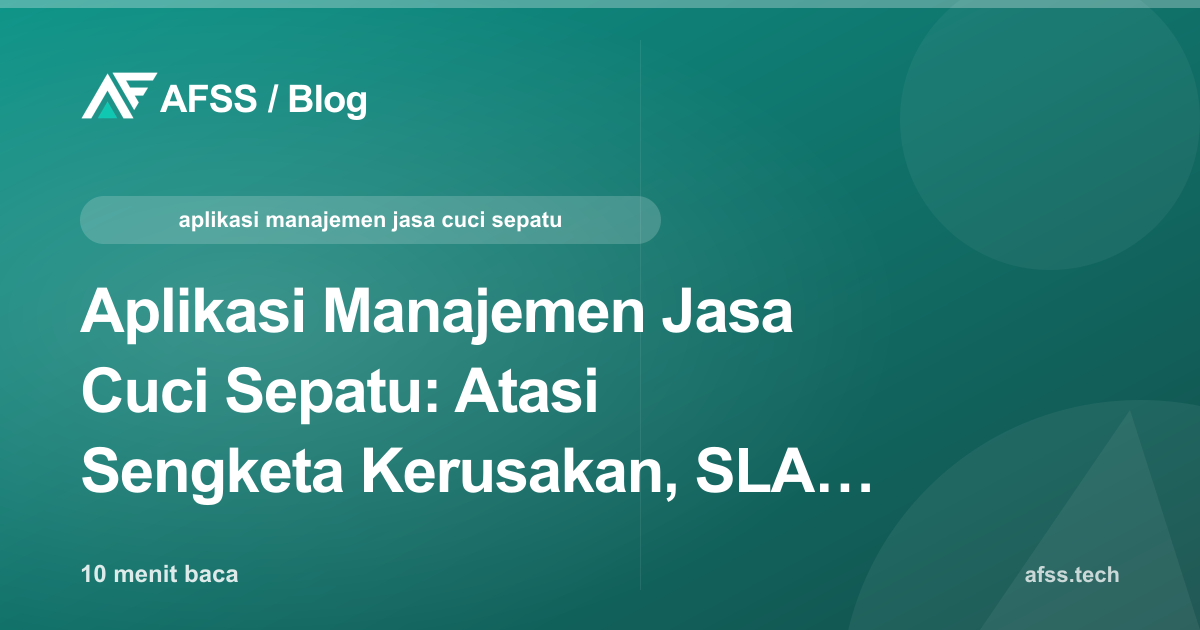 Aplikasi Manajemen Jasa Cuci Sepatu: Atasi Sengketa Kerusakan, SLA Antrian, dan Paket Langganan