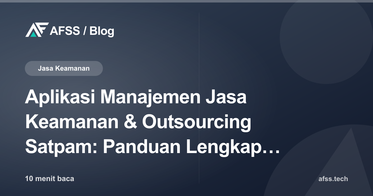 Aplikasi Manajemen Jasa Keamanan & Outsourcing Satpam: Panduan Lengkap untuk Perusahaan Security