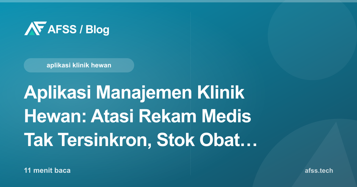 Aplikasi Manajemen Klinik Hewan: Atasi Rekam Medis Tak Tersinkron, Stok Obat Kedaluwarsa, dan Booking Penitipan yang Bentrok