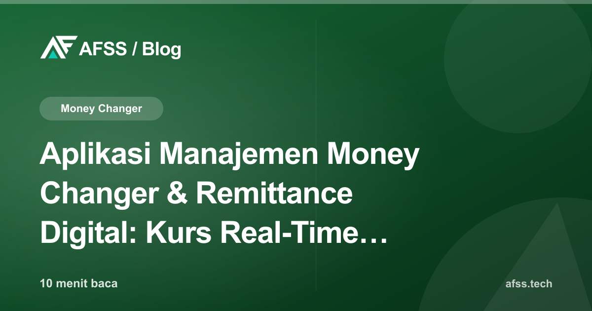 Aplikasi Manajemen Money Changer & Remittance Digital: Kurs Real-Time dan Kepatuhan KYC/AML