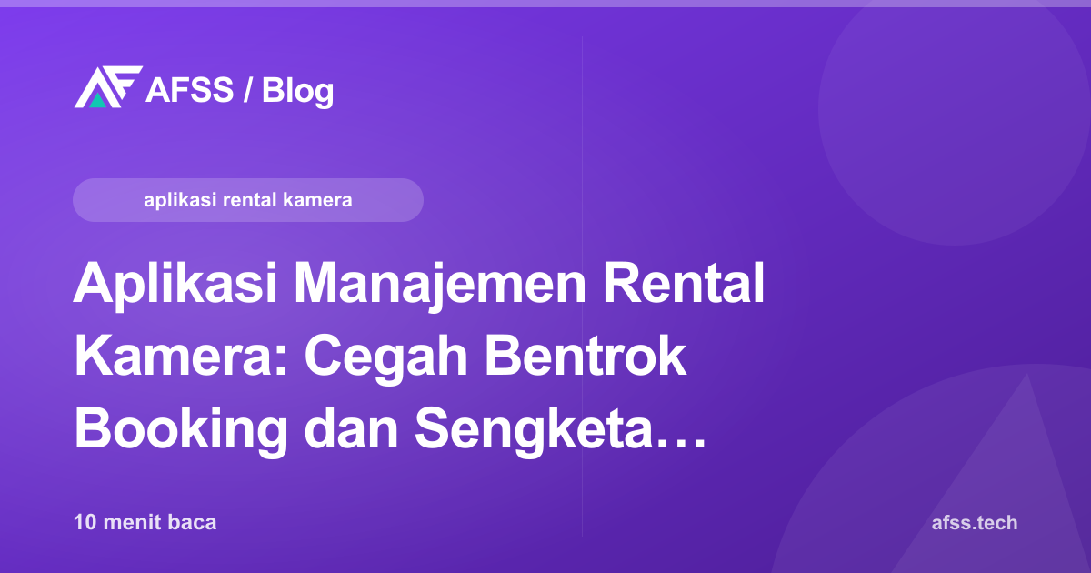 Aplikasi Manajemen Rental Kamera: Cegah Bentrok Booking dan Sengketa Kerusakan