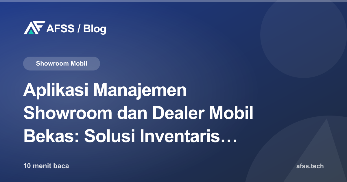 Aplikasi Manajemen Showroom dan Dealer Mobil Bekas: Solusi Inventaris, Dokumen, dan Komisi