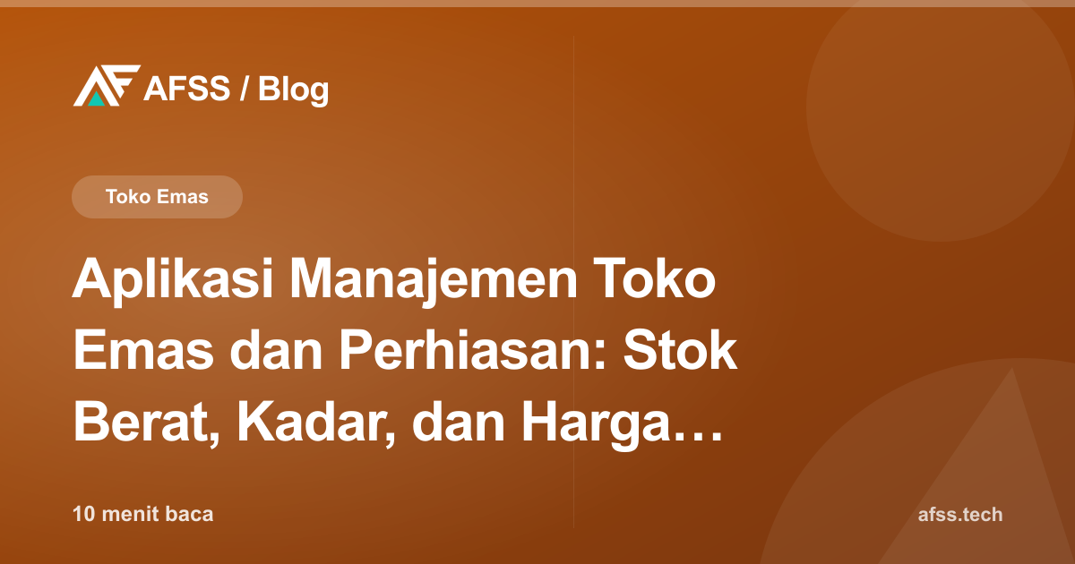 Aplikasi Manajemen Toko Emas dan Perhiasan: Stok Berat, Kadar, dan Harga Real-Time