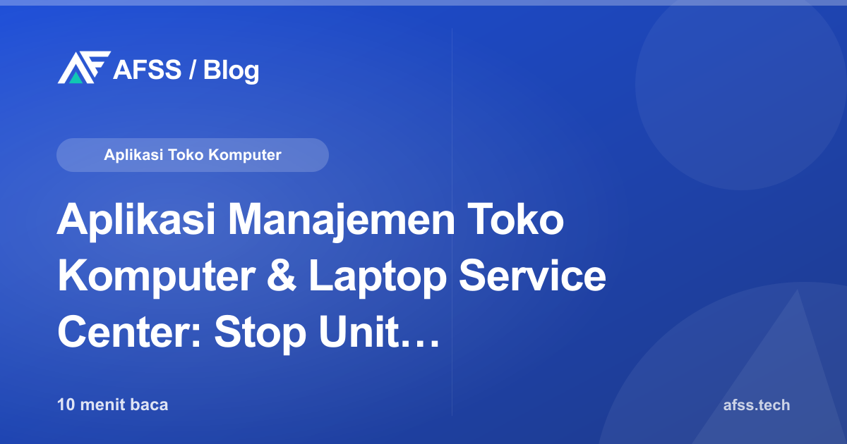 Aplikasi Manajemen Toko Komputer & Laptop Service Center: Stop Unit Tertukar, SLA Servis Molor, dan Sengketa Garansi