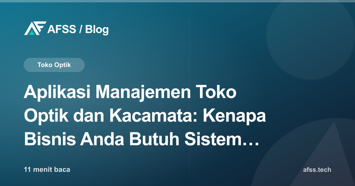 Aplikasi Manajemen Toko Optik dan Kacamata: Kenapa Bisnis Anda Butuh Sistem Custom
