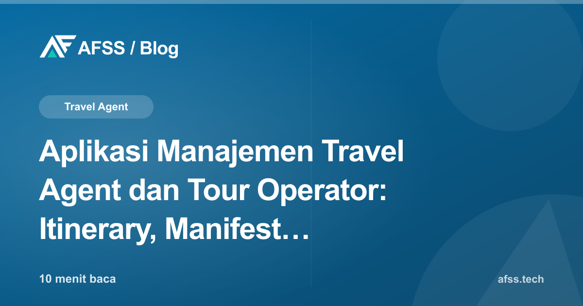Aplikasi Manajemen Travel Agent dan Tour Operator: Itinerary, Manifest, hingga Margin per Trip