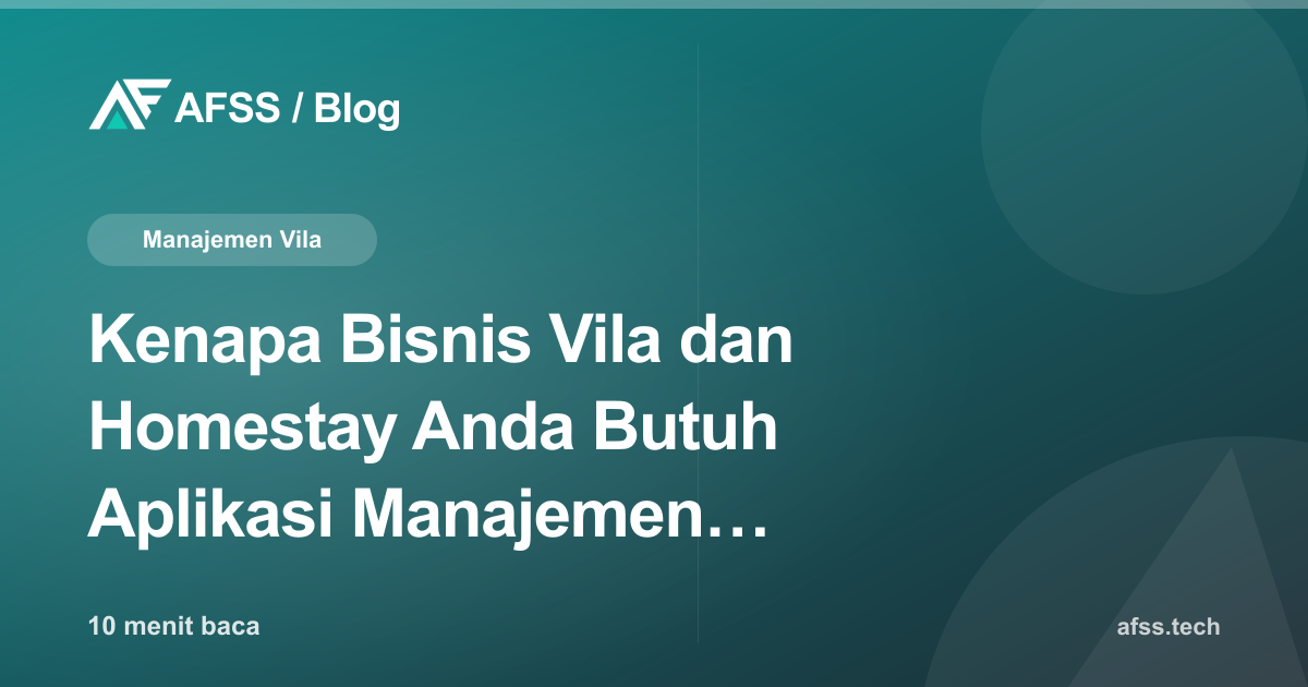 Kenapa Bisnis Vila dan Homestay Anda Butuh Aplikasi Manajemen Properti