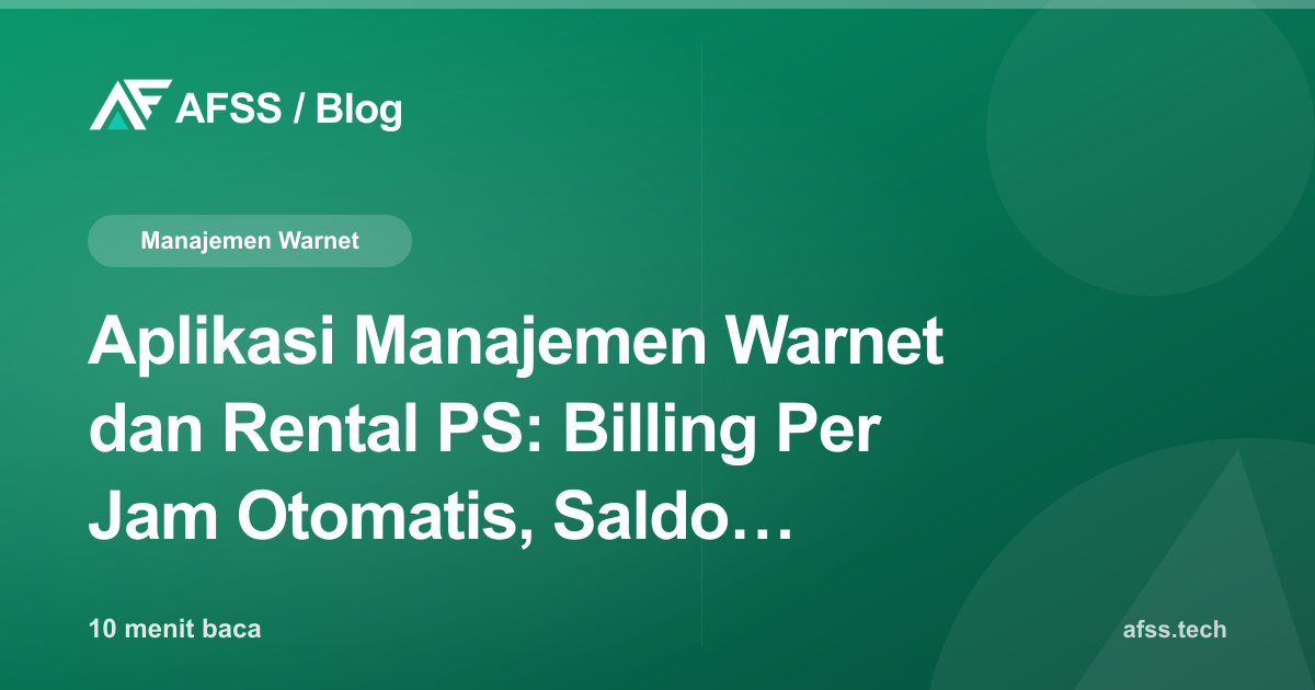 Aplikasi Manajemen Warnet dan Rental PS: Billing Per Jam Otomatis, Saldo Member, dan Booking Jam Ramai
