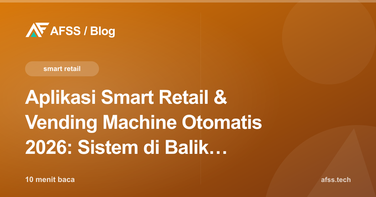 Aplikasi Smart Retail & Vending Machine Otomatis 2026: Sistem di Balik Ritel Tanpa Kasir