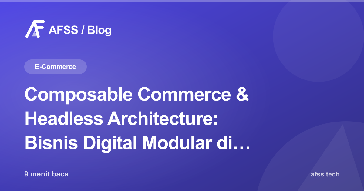 Composable Commerce & Headless Architecture: Bisnis Digital Modular di 2026