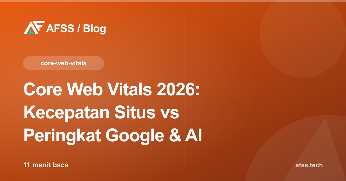 Core Web Vitals 2026: Kecepatan Situs vs Peringkat Google & AI