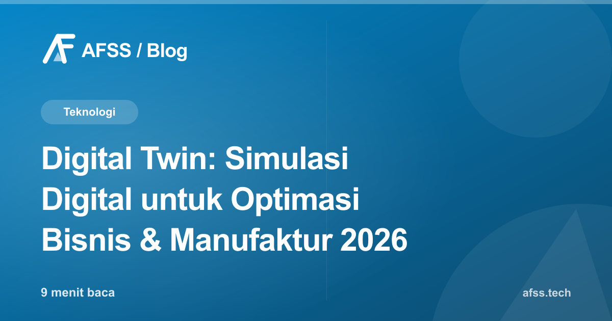 Digital Twin: Simulasi Digital untuk Optimasi Bisnis & Manufaktur 2026