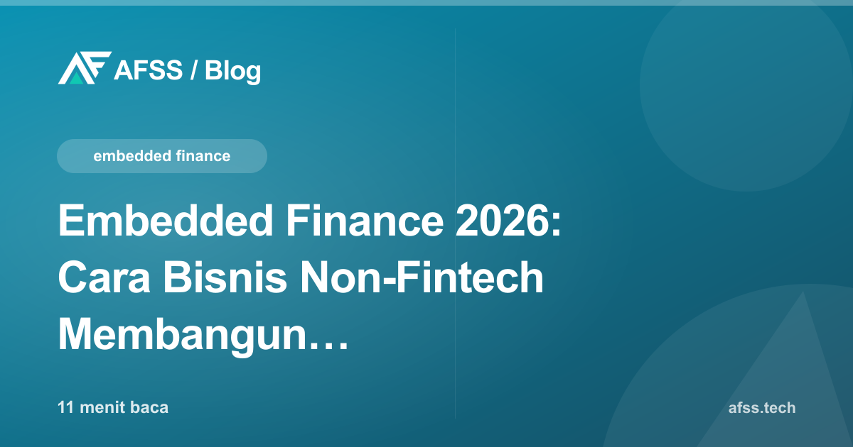 Embedded Finance 2026: Cara Bisnis Non-Fintech Membangun Banking-as-a-Service ke Dalam Aplikasi