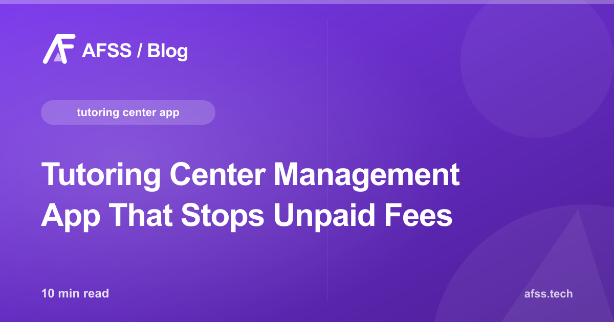 Tutoring Center Management App That Stops Unpaid Fees