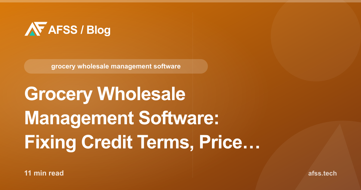 Grocery Wholesale Management Software: Fixing Credit Terms, Price Swings, and Unit Conversion