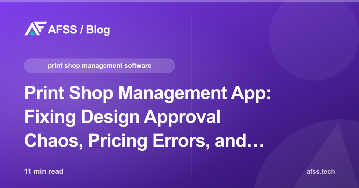 Print Shop Management App: Fixing Design Approval Chaos, Pricing Errors, and Missed Deadlines