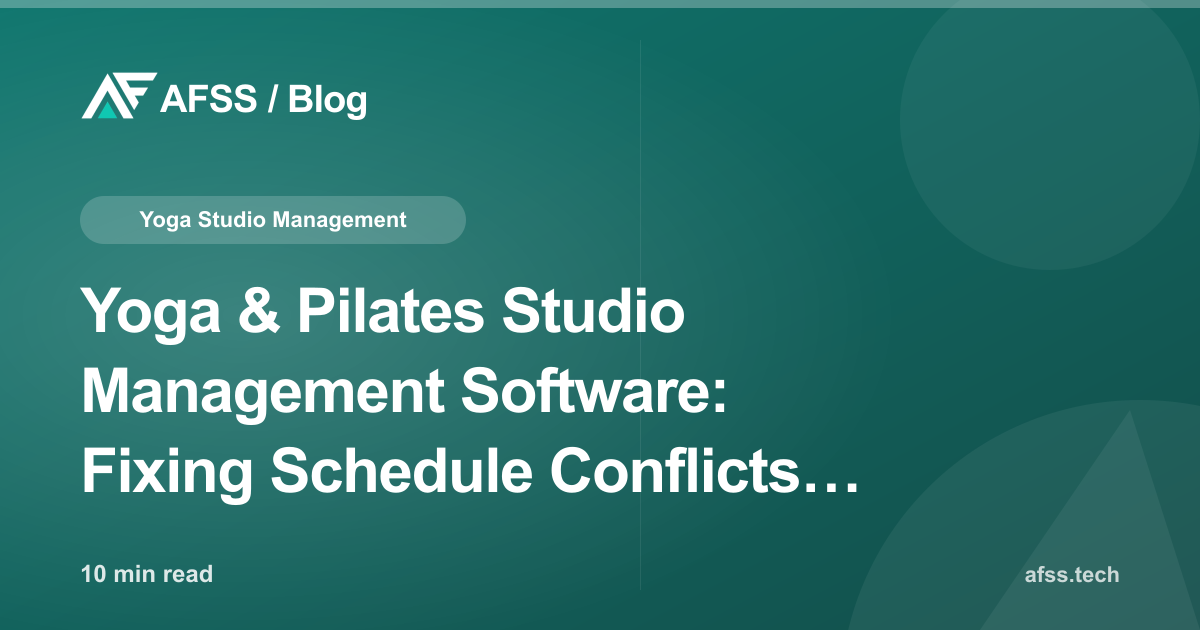 Yoga & Pilates Studio Management Software: Fixing Schedule Conflicts, Instructor Payroll, and Class Overbooking