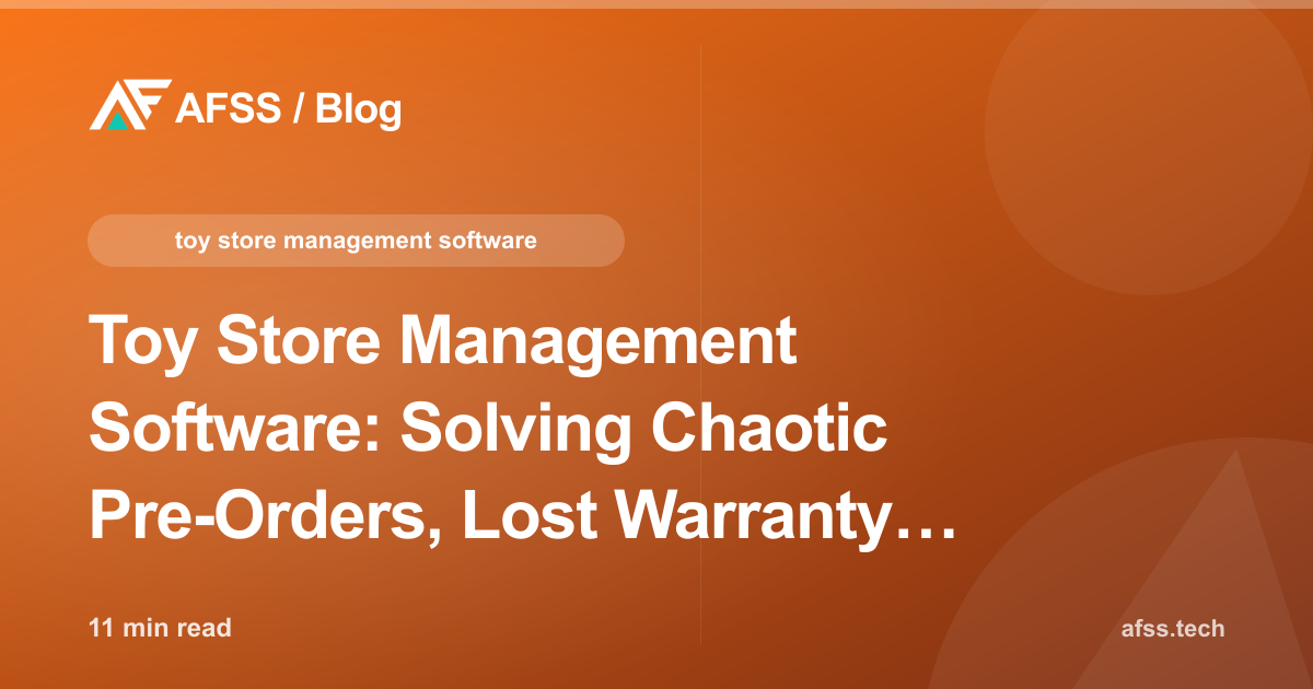 Toy Store Management Software: Solving Chaotic Pre-Orders, Lost Warranty Claims, and Unsynced Promos