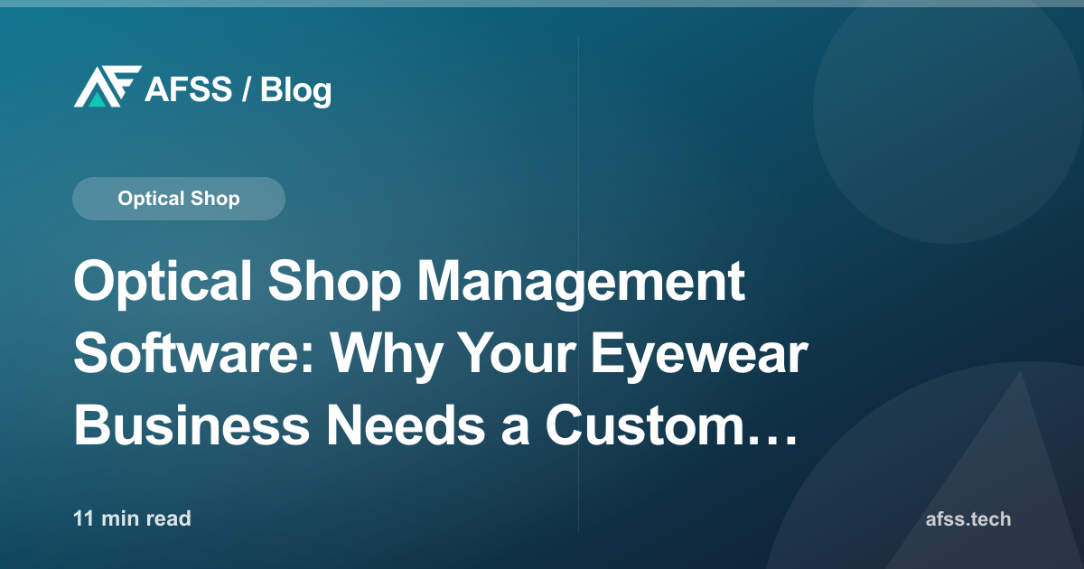 Optical Shop Management Software: Why Your Eyewear Business Needs a Custom System
