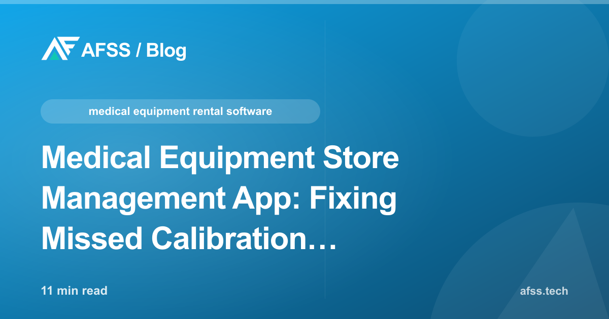 Medical Equipment Store Management App: Fixing Missed Calibration Schedules, Rental Condition Disputes, and Sudden Consumable Stockouts