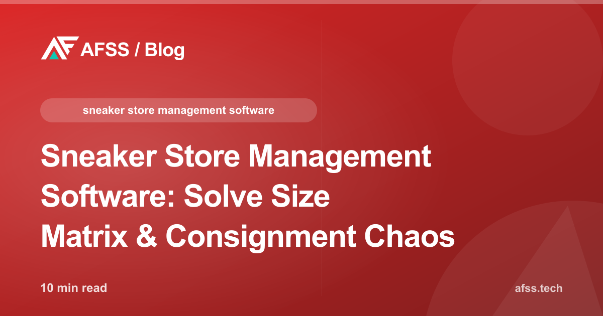 Sneaker Store Management Software: Solve Size Matrix & Consignment Chaos