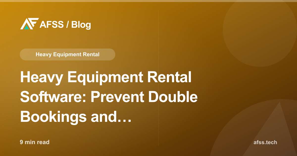 Heavy Equipment Rental Software: Prevent Double Bookings and Missed-Service Breakdowns