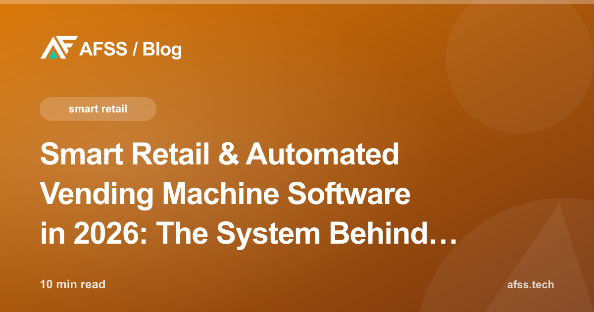 Smart Retail & Automated Vending Machine Software in 2026: The System Behind Unattended Retail