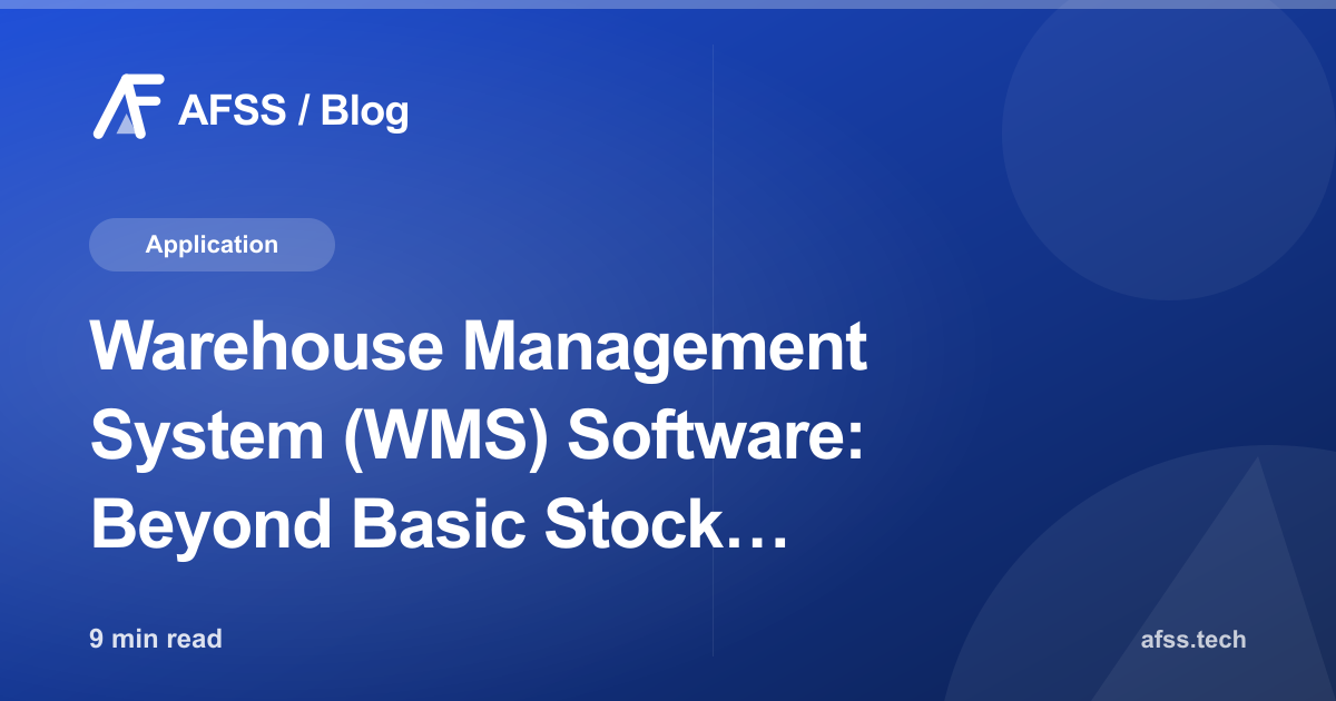 Warehouse Management System (WMS) Software: Beyond Basic Stock Tracking