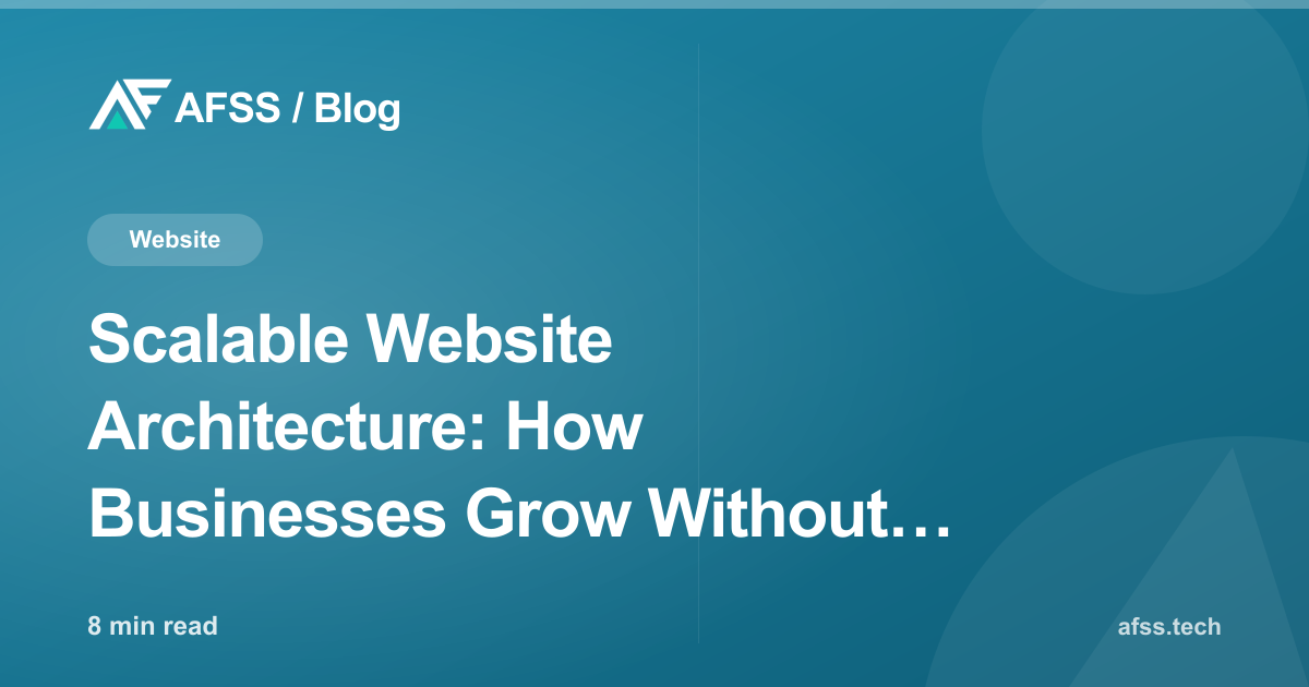 Scalable Website Architecture: How Businesses Grow Without Their Website Going Down