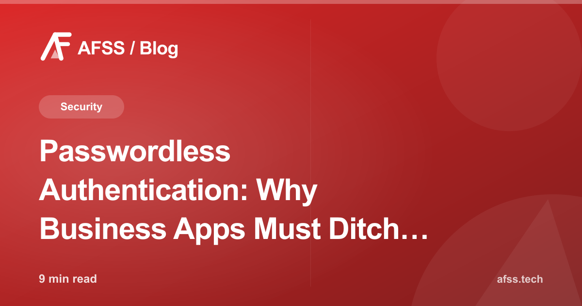 Passwordless Authentication: Why Business Apps Must Ditch Passwords in 2026