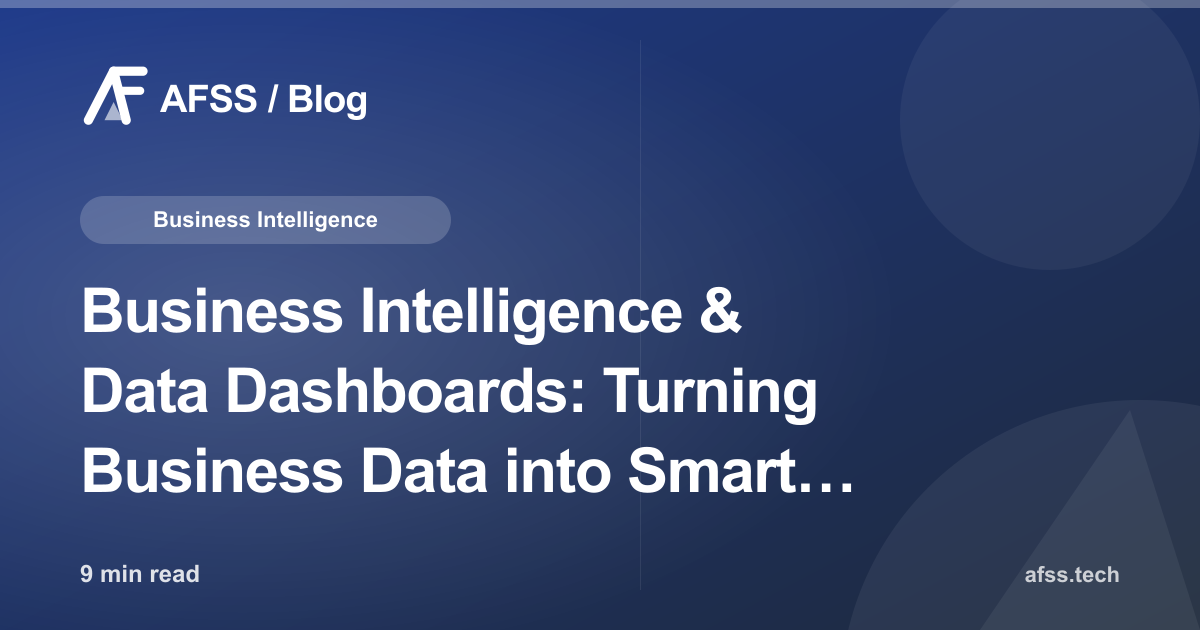 Business Intelligence & Data Dashboards: Turning Business Data into Smart Decisions