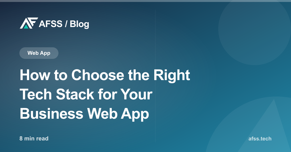 How to Choose the Right Tech Stack for Your Business Web App