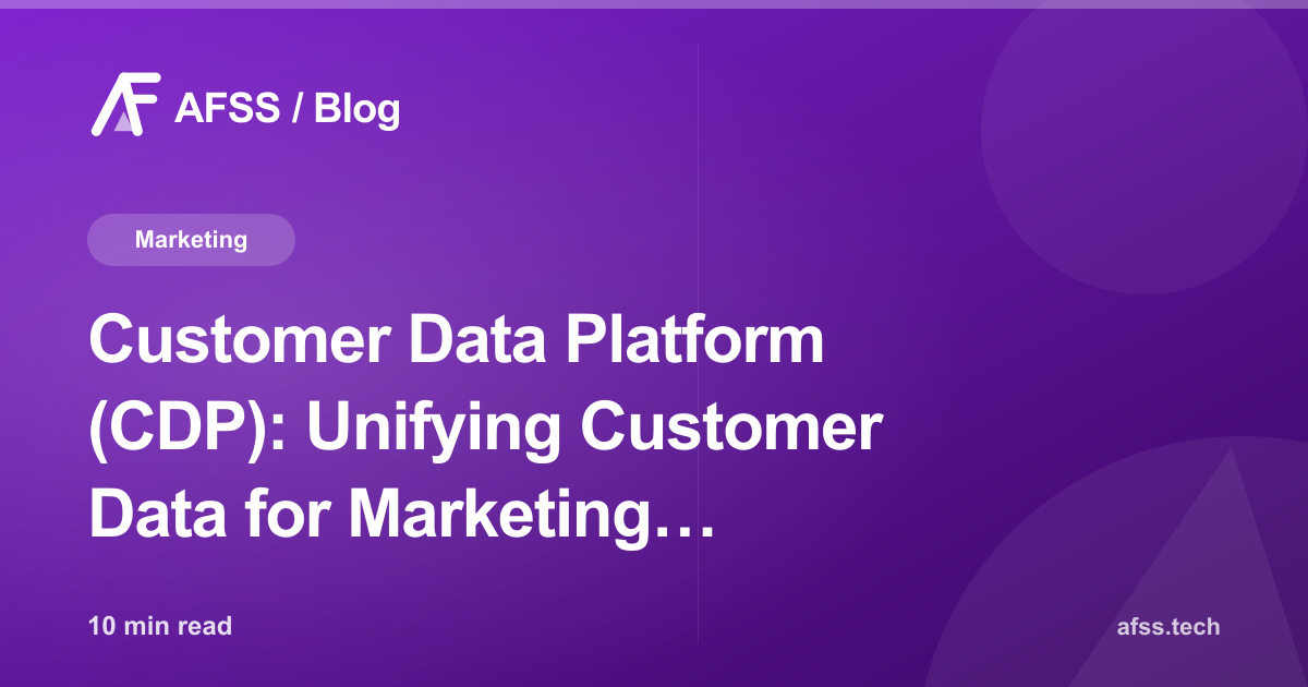 Customer Data Platform (CDP): Unifying Customer Data for Marketing Automation That Actually Feels Personal