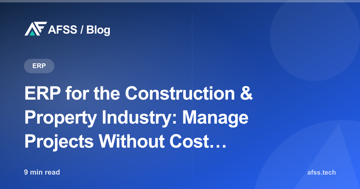 ERP for the Construction & Property Industry: Manage Projects Without Cost Leakage