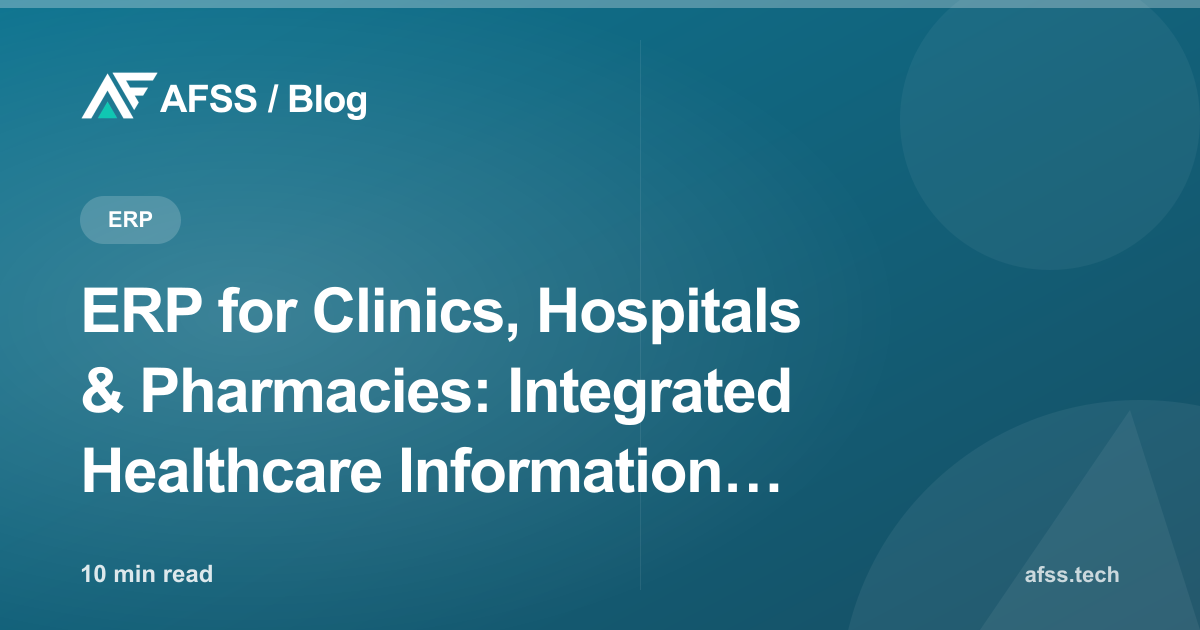 ERP for Clinics, Hospitals & Pharmacies: Integrated Healthcare Information Systems