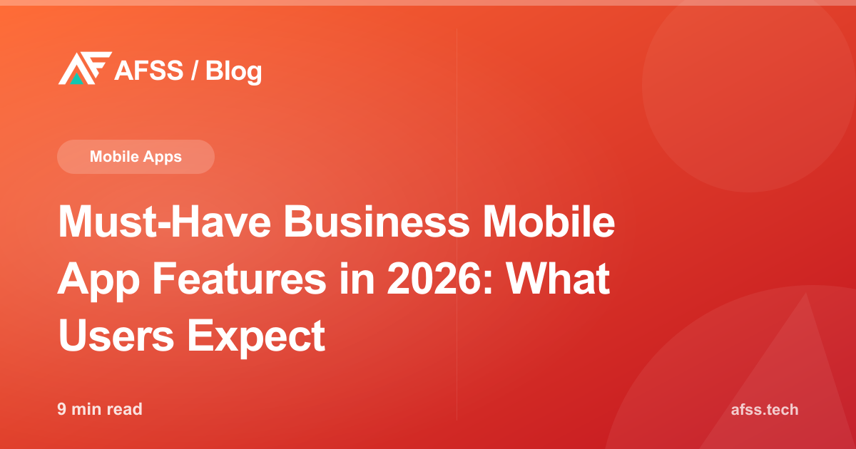 Must-Have Business Mobile App Features in 2026: What Users Expect