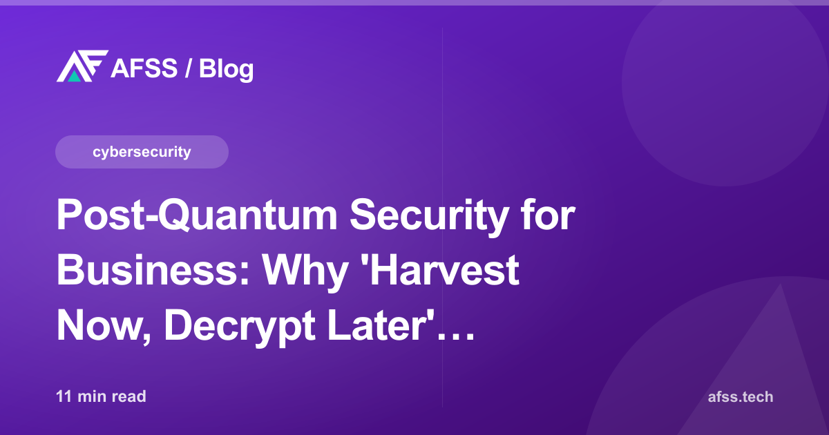 Post-Quantum Security for Business: Why 'Harvest Now, Decrypt Later' Demands Action Today