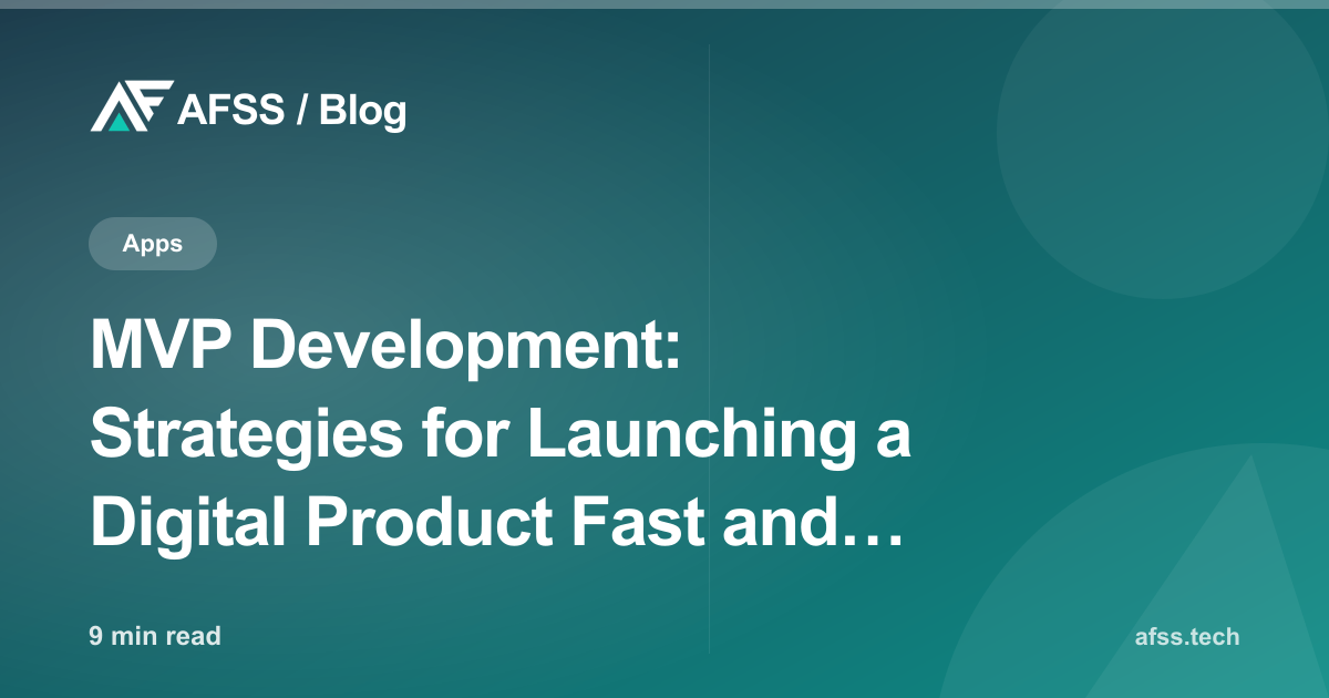 MVP Development: Strategies for Launching a Digital Product Fast and Right