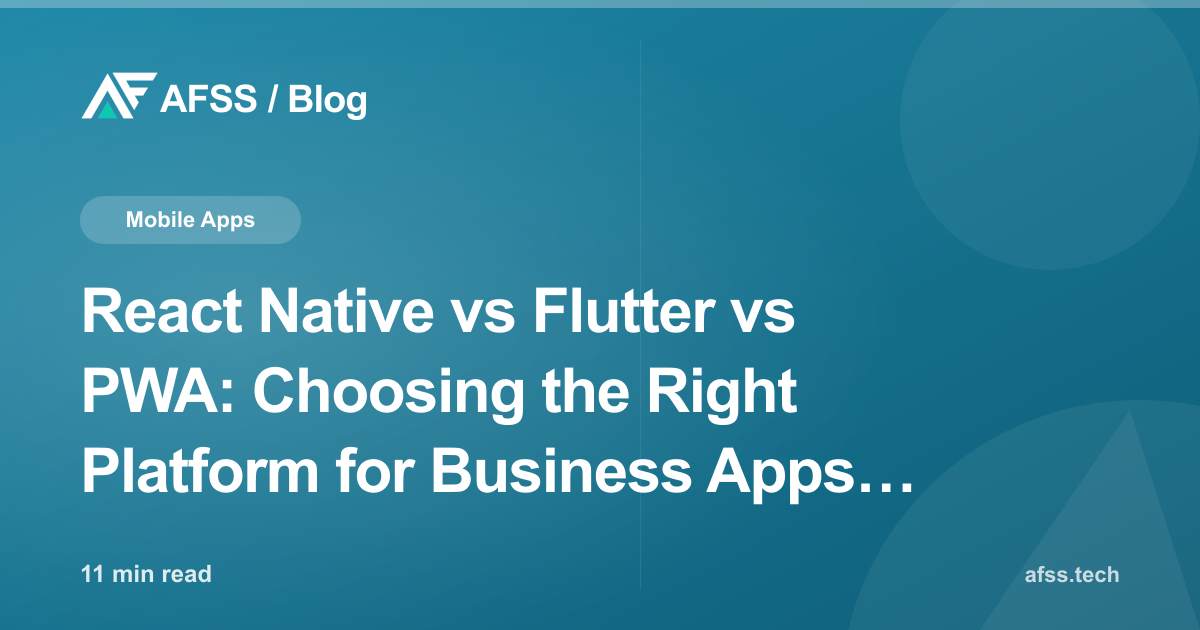 React Native vs Flutter vs PWA: Choosing the Right Platform for Business Apps in 2026