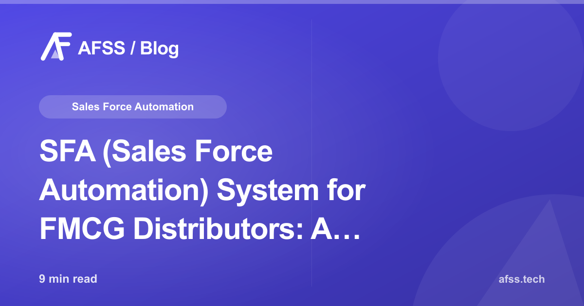 SFA (Sales Force Automation) System for FMCG Distributors: A Complete Guide
