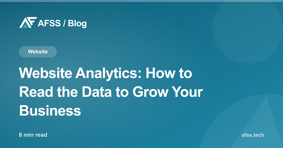 Website Analytics: How to Read the Data to Grow Your Business