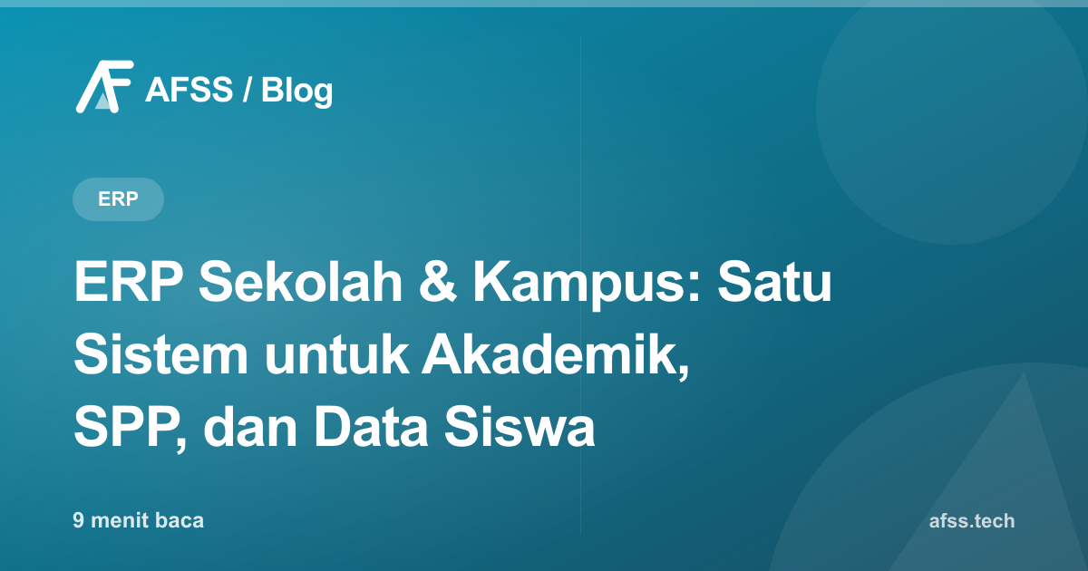 ERP Sekolah & Kampus: Satu Sistem untuk Akademik, SPP, dan Data Siswa