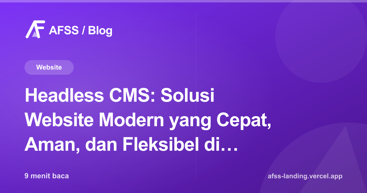 Ilustrasi artikel: Headless CMS: Solusi Website Modern yang Cepat, Aman, dan Fleksibel di 2026